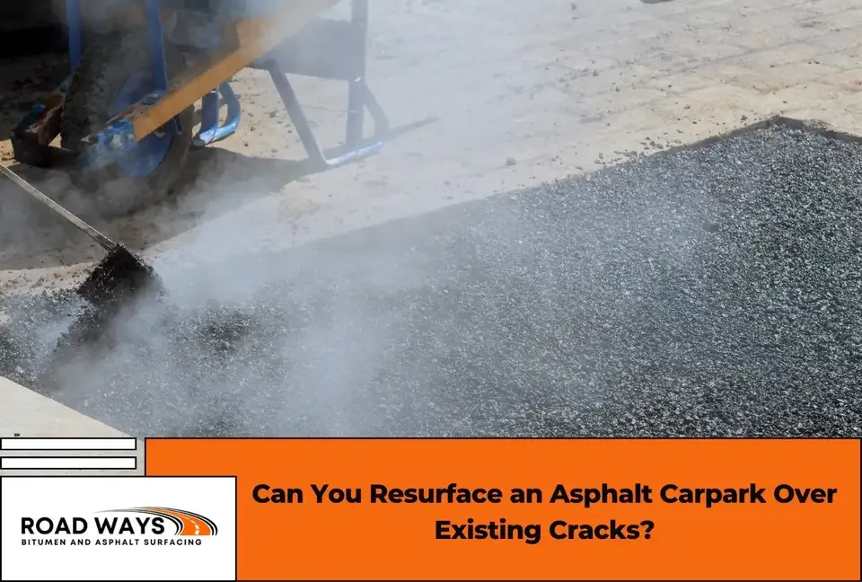 Can You Resurface an Asphalt Carpark Over Existing Cracks? Road Ways bitumen and asphalt surfacing
