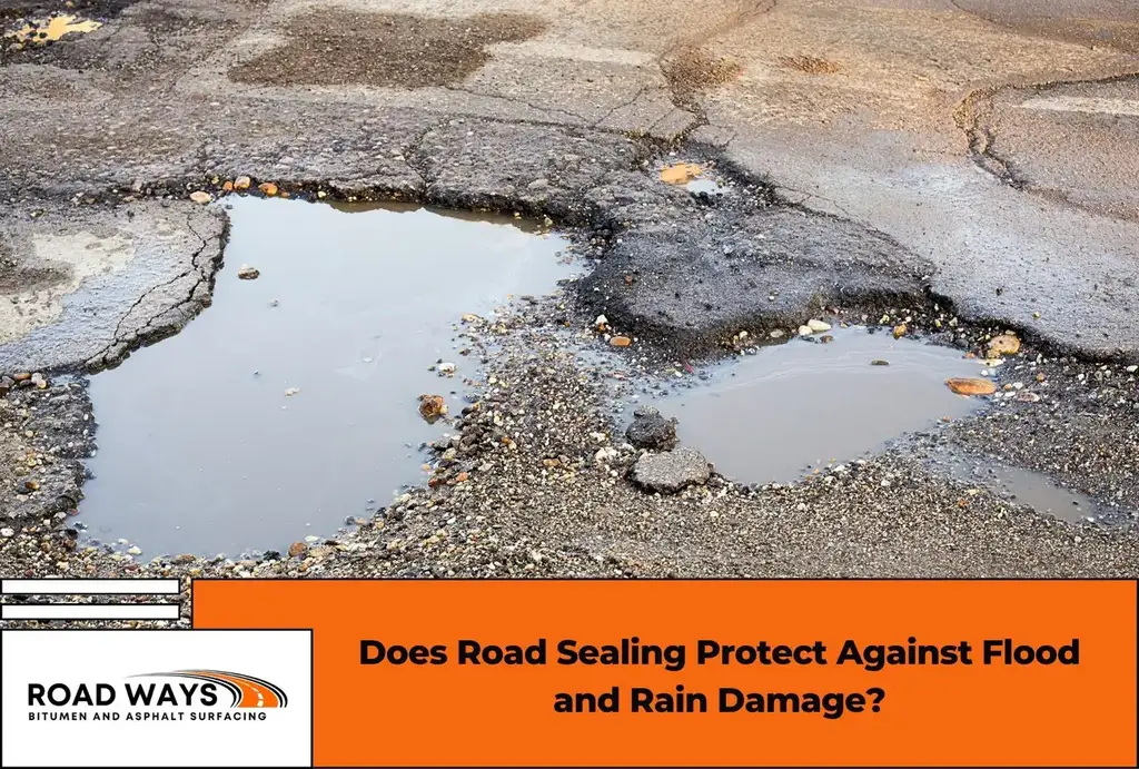 Does Road Sealing Protect Against Flood and Rain Damage? Road Ways bitumen and asphalt surfacing