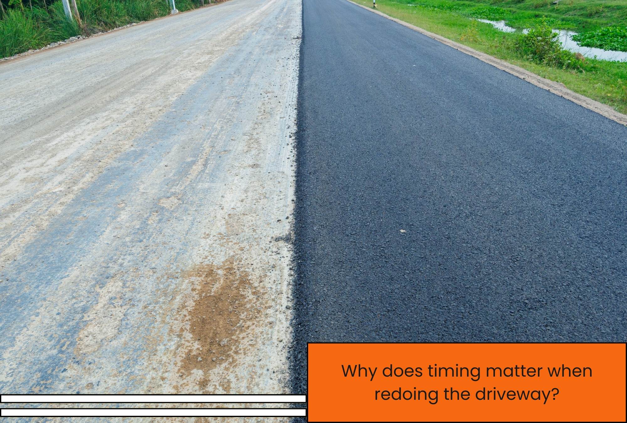 Why does timing matter when redoing the driveway Why does timing matter when redoing the driveway
