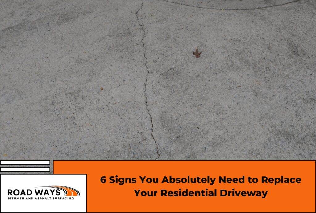 6 Signs You Absolutely Need to Replace Your Residential Driveway