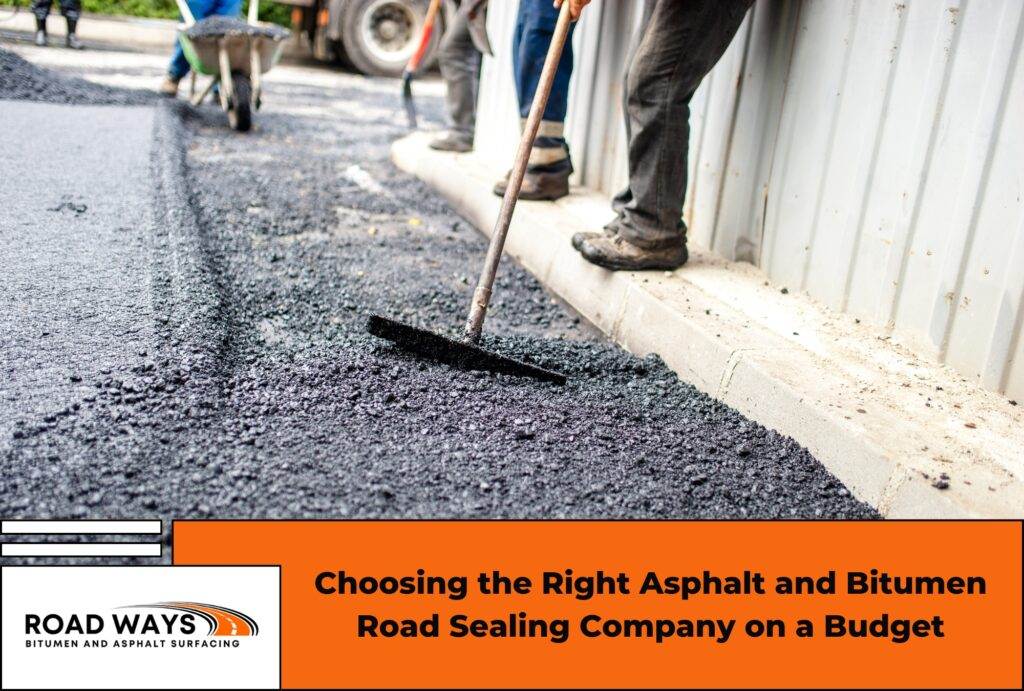Choosing the Right Asphalt and Bitumen Road Sealing Company on a Budget