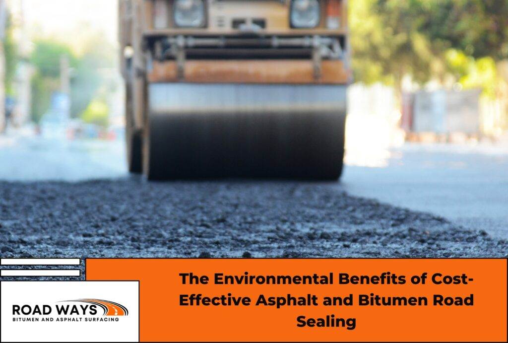 The Environmental Benefits of Cost Effective Asphalt and Bitumen Road Sealing