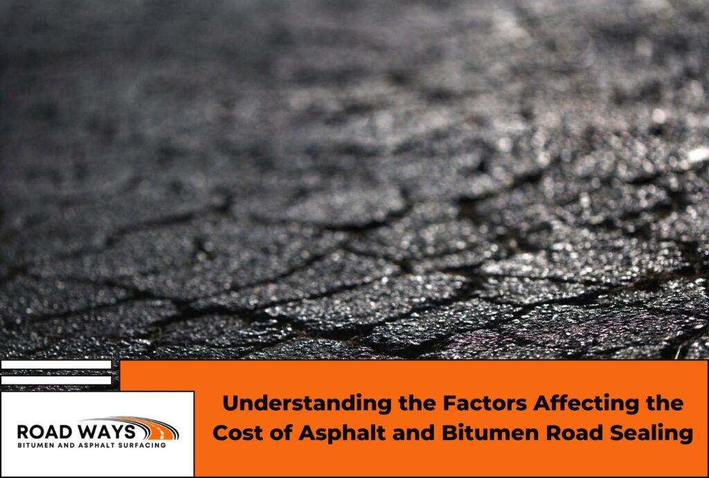 Understanding the Factors Affecting the Cost of Asphalt and Bitumen Road Sealing