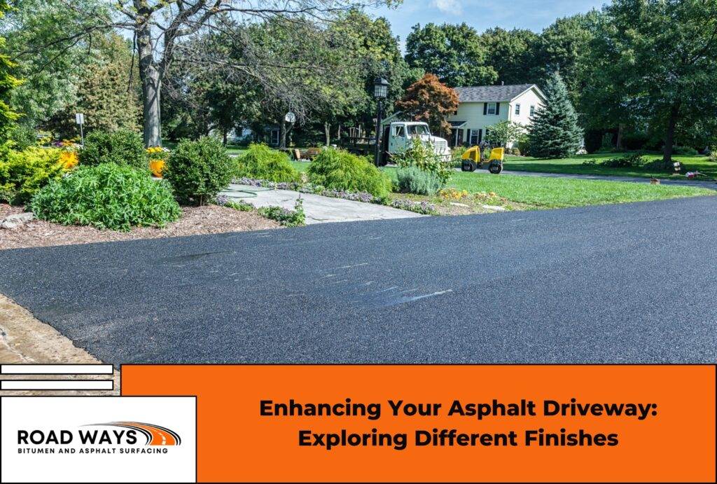 Enhancing Your Asphalt Driveway Exploring Different Finishes