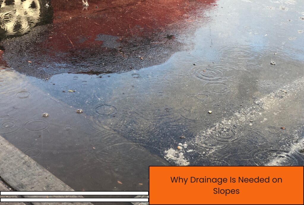 why drainage is needed on slopes